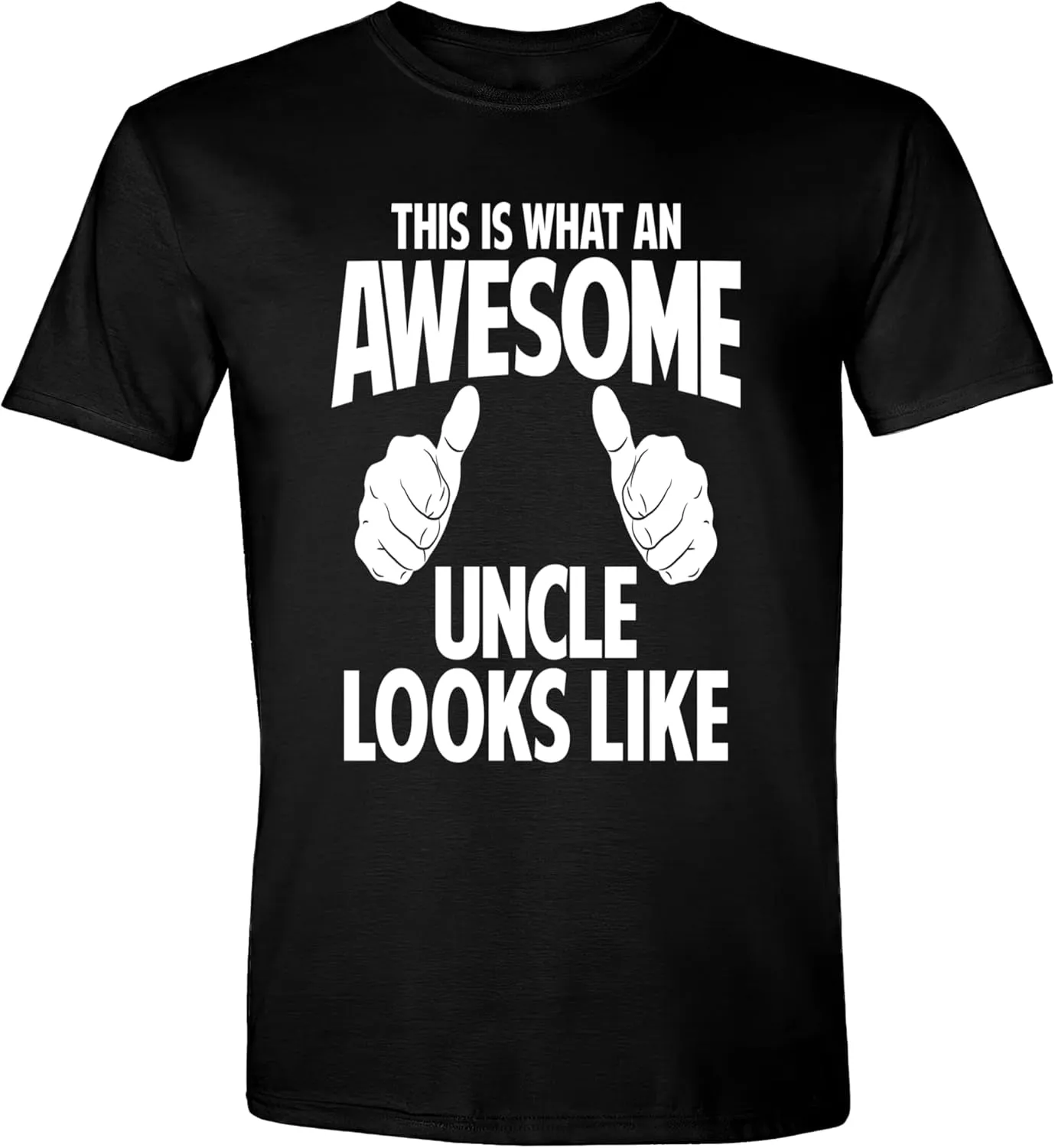 This Is What an Awesome Uncle Looks Like, Funny Sarcastic T Shirt for Men, Humor T-Shirt Tee Gifts